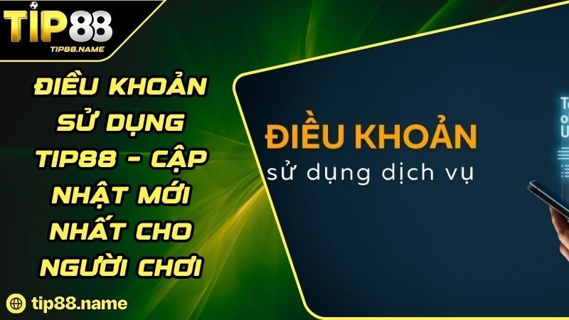 Các điều khoản sử dụng Tip88 Các điều khoản sử dụng Tip88