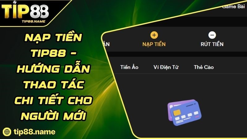 Các phương thức nạp tiền TIP88 Các phương thức nạp tiền TIP88