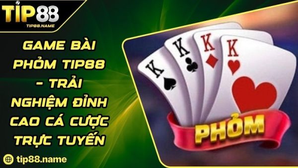 Game bài phỏm Tip88
