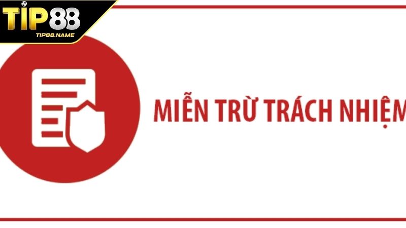 Miễn trừ trách nhiệm tại TIP88 là gì? Miễn trừ trách nhiệm tại TIP88 là gì?