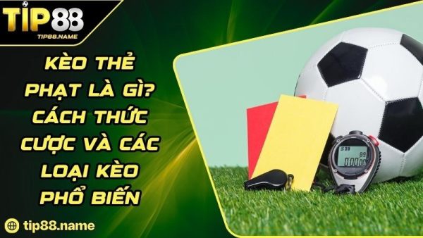Kèo thẻ phạt là gì?